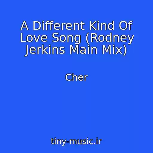 کاور آهنگ A Different Kind Of Love Song (Rodney Jerkins Main Mix) از Cher