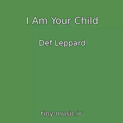 کاور آهنگ I Am Your Child از Def Leppard