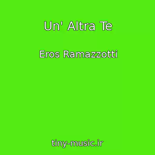 کاور آهنگ Un' Altra Te از Eros Ramazzotti