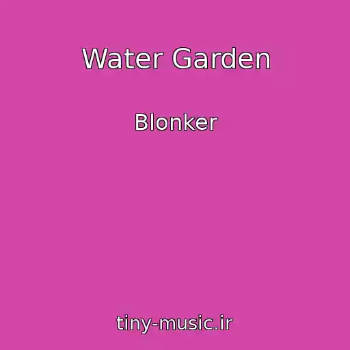 کاور آهنگ Water Garden از Blonker