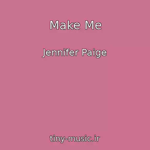 کاور آهنگ Make Me از Jennifer Paige