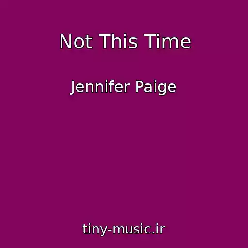 کاور آهنگ Not This Time از Jennifer Paige