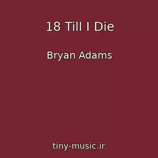 کاور آهنگ 18 Till I Die از Bryan Adams