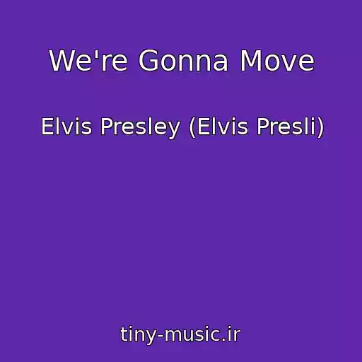 کاور آهنگ We're Gonna Move از Elvis Presley (Elvis Presli)