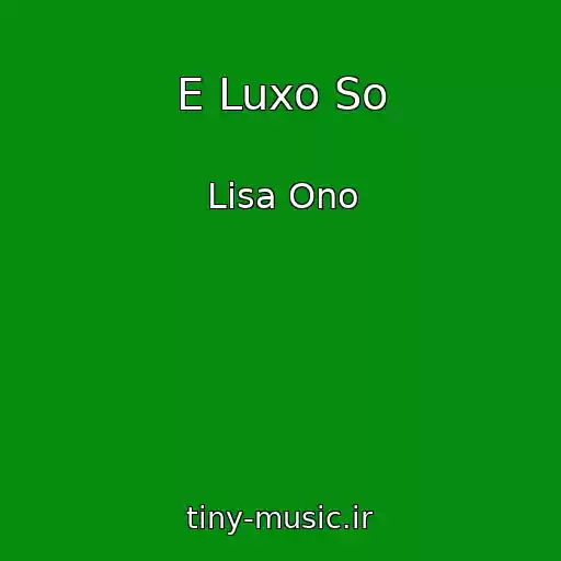 کاور آهنگ E Luxo So از Lisa Ono