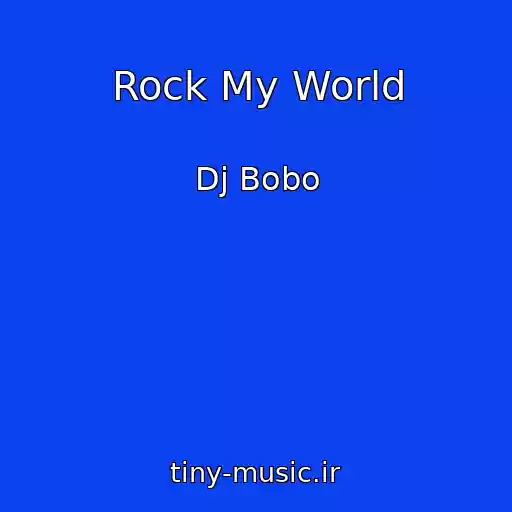 کاور آهنگ Rock My World از Dj Bobo