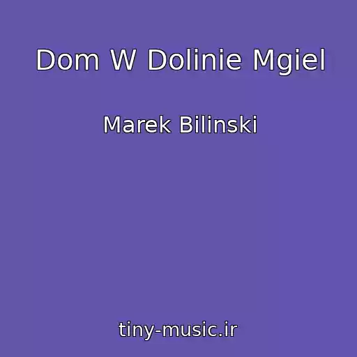 کاور آهنگ Dom W Dolinie Mgiel از Marek Bilinski