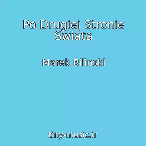 کاور آهنگ Po Drugiej Stronie Swiata از Marek Bilinski