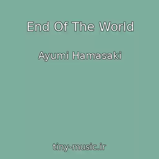 کاور آهنگ End Of The World از Ayumi Hamasaki