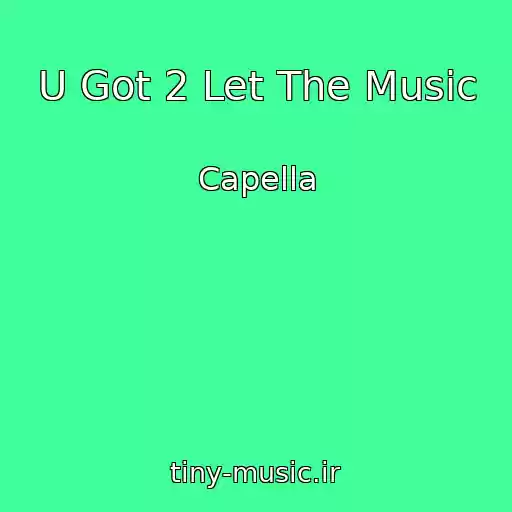 کاور آهنگ U Got 2 Let The Music از Capella