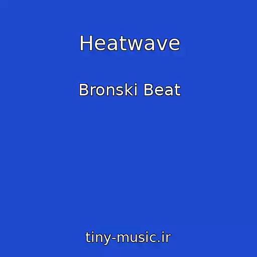 کاور آهنگ Heatwave از Bronski Beat