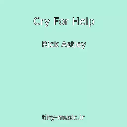 کاور آهنگ Cry For Help از Rick Astley