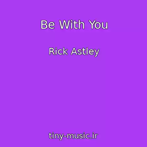 کاور آهنگ Be With You از Rick Astley