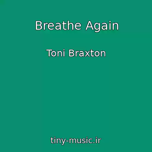 کاور آهنگ Breathe Again از Toni Braxton