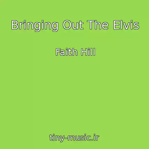کاور آهنگ Bringing Out The Elvis از Faith Hill