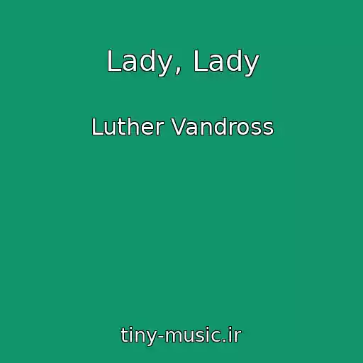 کاور آهنگ Lady, Lady از Luther Vandross
