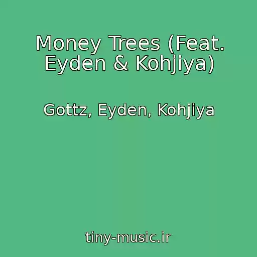 کاور آهنگ Money Trees (Feat. Eyden & Kohjiya) از Gottz, Eyden, Kohjiya