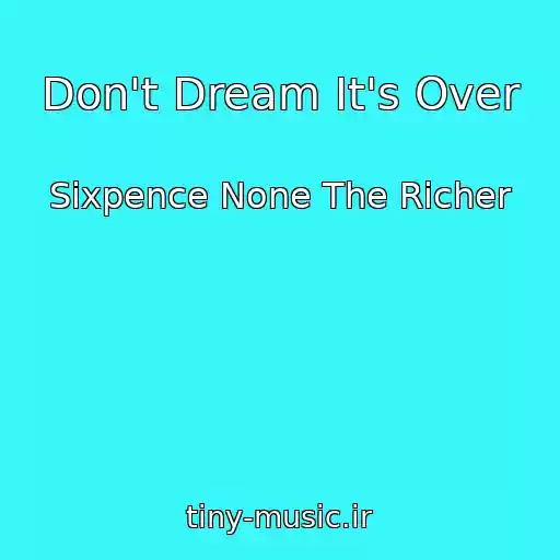 کاور آهنگ Don't Dream It's Over از Sixpence None The Richer