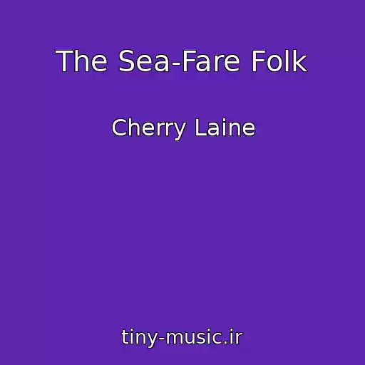 کاور آهنگ The Sea-Fare Folk از Cherry Laine