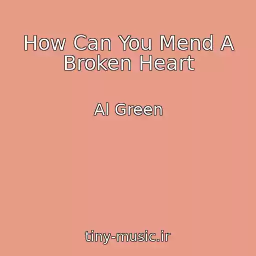 کاور آهنگ How Can You Mend A Broken Heart از Al Green