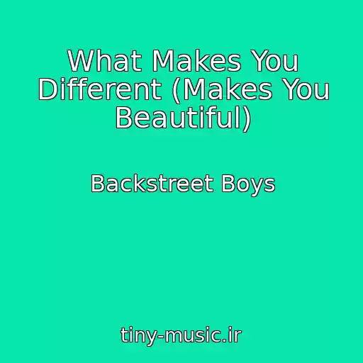 کاور آهنگ What Makes You Different (Makes You Beautiful) از Backstreet Boys