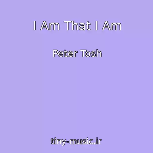 کاور آهنگ I Am That I Am از Peter Tosh