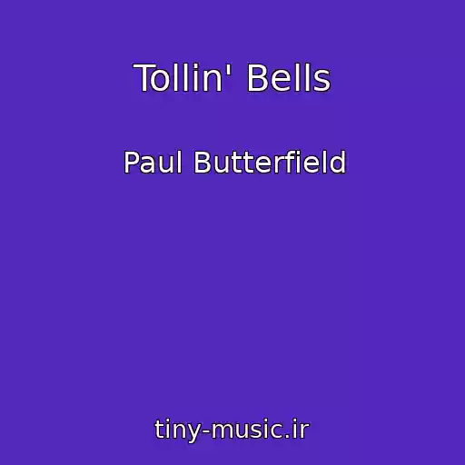 کاور آهنگ Tollin' Bells از Paul Butterfield