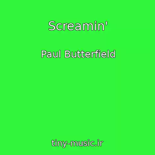 کاور آهنگ Screamin' از Paul Butterfield