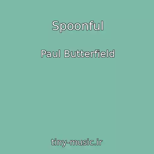 کاور آهنگ Spoonful از Paul Butterfield