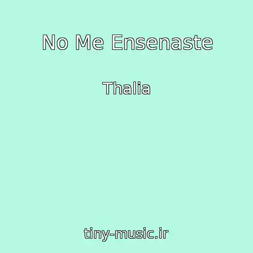 کاور آهنگ No Me Ensenaste از Thalia