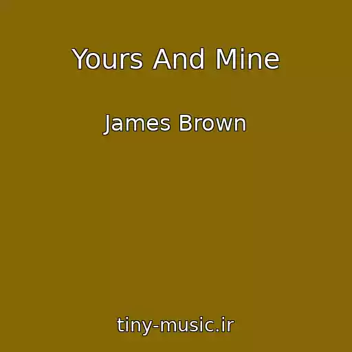 کاور آهنگ Yours And Mine از James Brown
