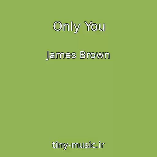 کاور آهنگ Only You از James Brown