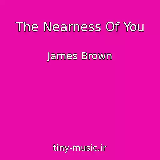 کاور آهنگ The Nearness Of You از James Brown