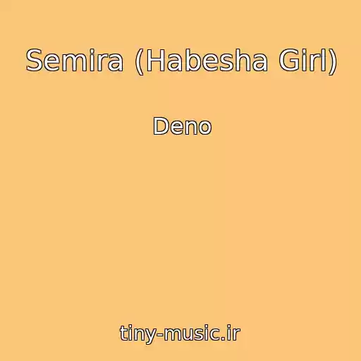 کاور آهنگ Semira (Habesha Girl) از Deno