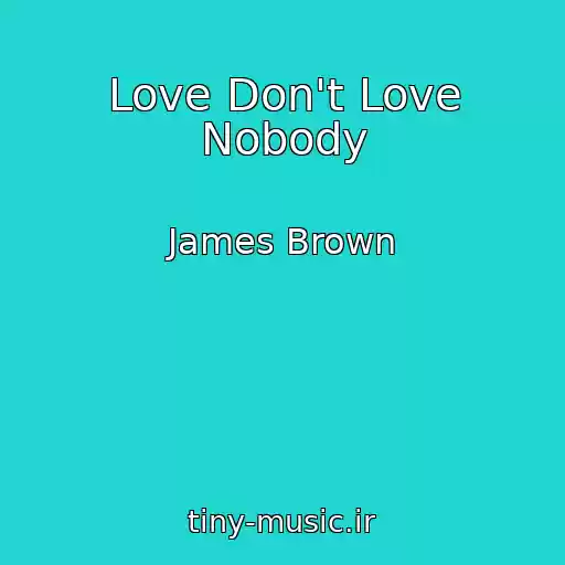 کاور آهنگ Love Don't Love Nobody از James Brown