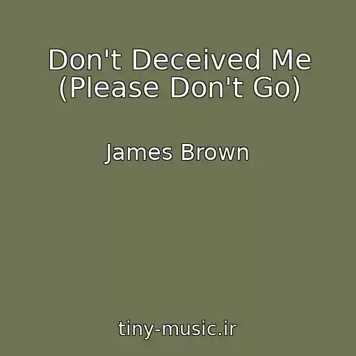 کاور آهنگ Don't Deceived Me (Please Don't Go) از James Brown