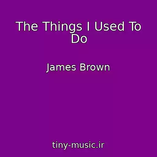 کاور آهنگ The Things I Used To Do از James Brown