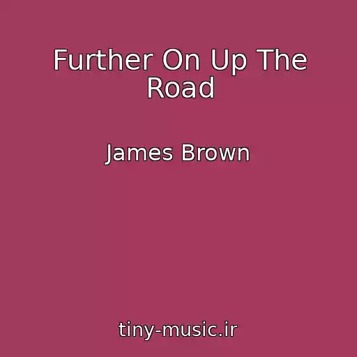 کاور آهنگ Further On Up The Road از James Brown