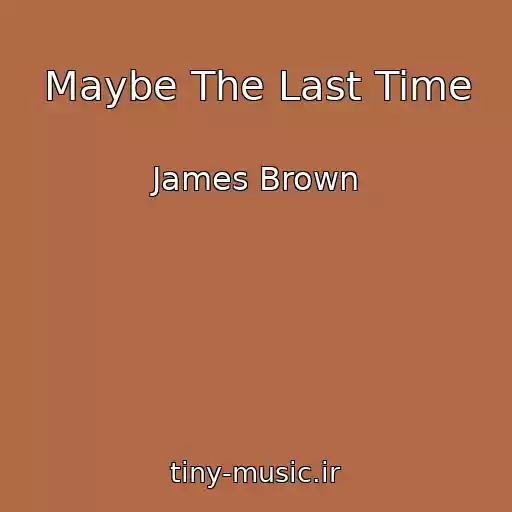 کاور آهنگ Maybe The Last Time از James Brown