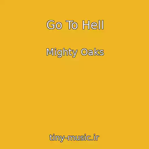 کاور آهنگ Go To Hell از Mighty Oaks
