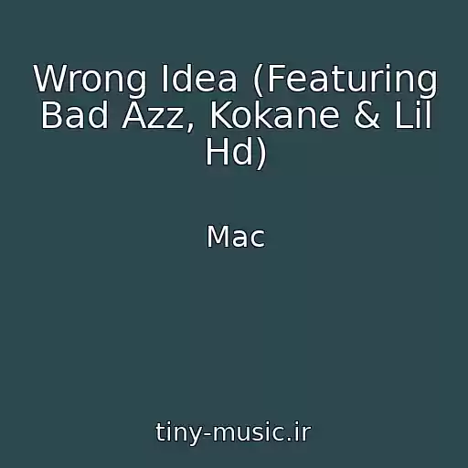 کاور آهنگ Wrong Idea (Featuring Bad Azz, Kokane & Lil Hd) از Mac