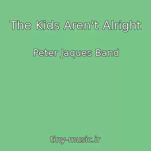 کاور آهنگ The Kids Aren't Alright از Peter Jaques Band