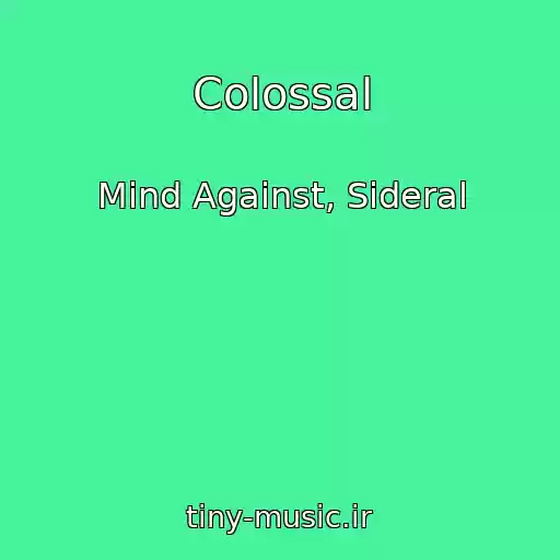کاور آهنگ Colossal از Mind Against, Sideral