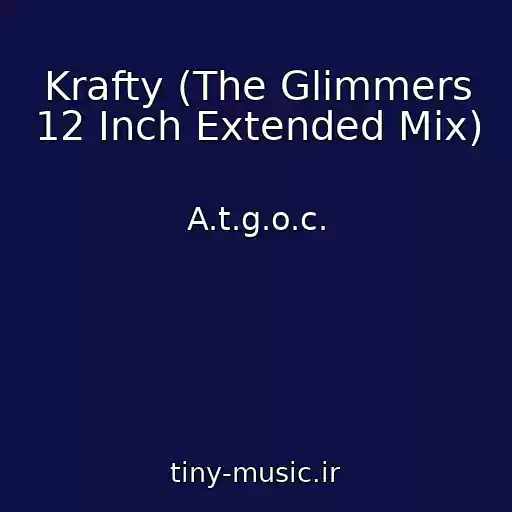 کاور آهنگ Krafty (The Glimmers 12 Inch Extended Mix) از A.t.g.o.c.