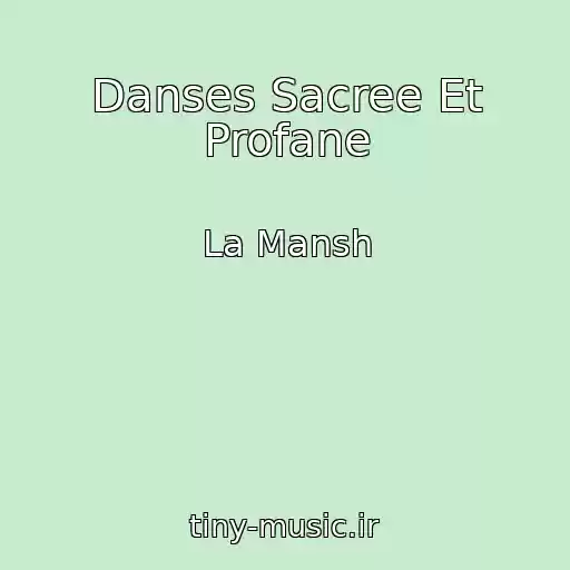 کاور آهنگ Danses Sacree Et Profane از La Mansh