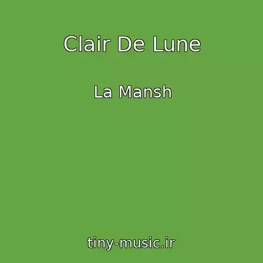 کاور آهنگ Clair De Lune از La Mansh