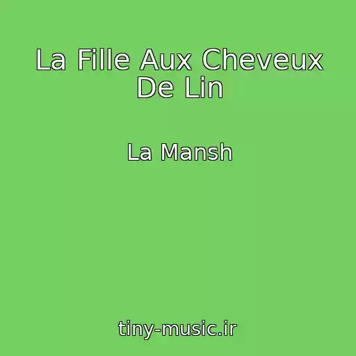 کاور آهنگ La Fille Aux Cheveux De Lin از La Mansh