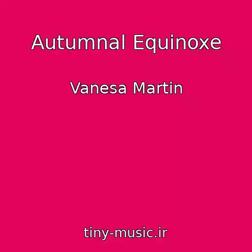 کاور آهنگ Autumnal Equinoxe از Vanesa Martin