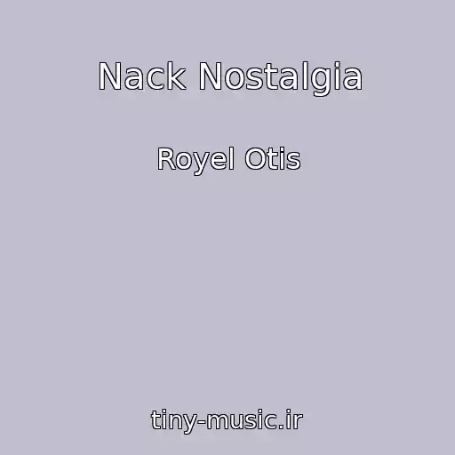 کاور آهنگ Nack Nostalgia از Royel Otis