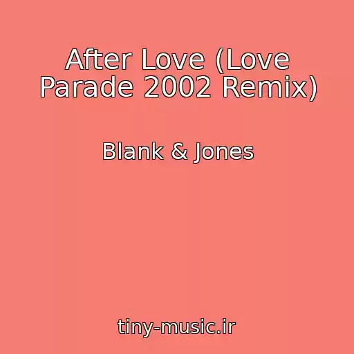 کاور آهنگ After Love (Love Parade 2002 Remix) از Blank & Jones
